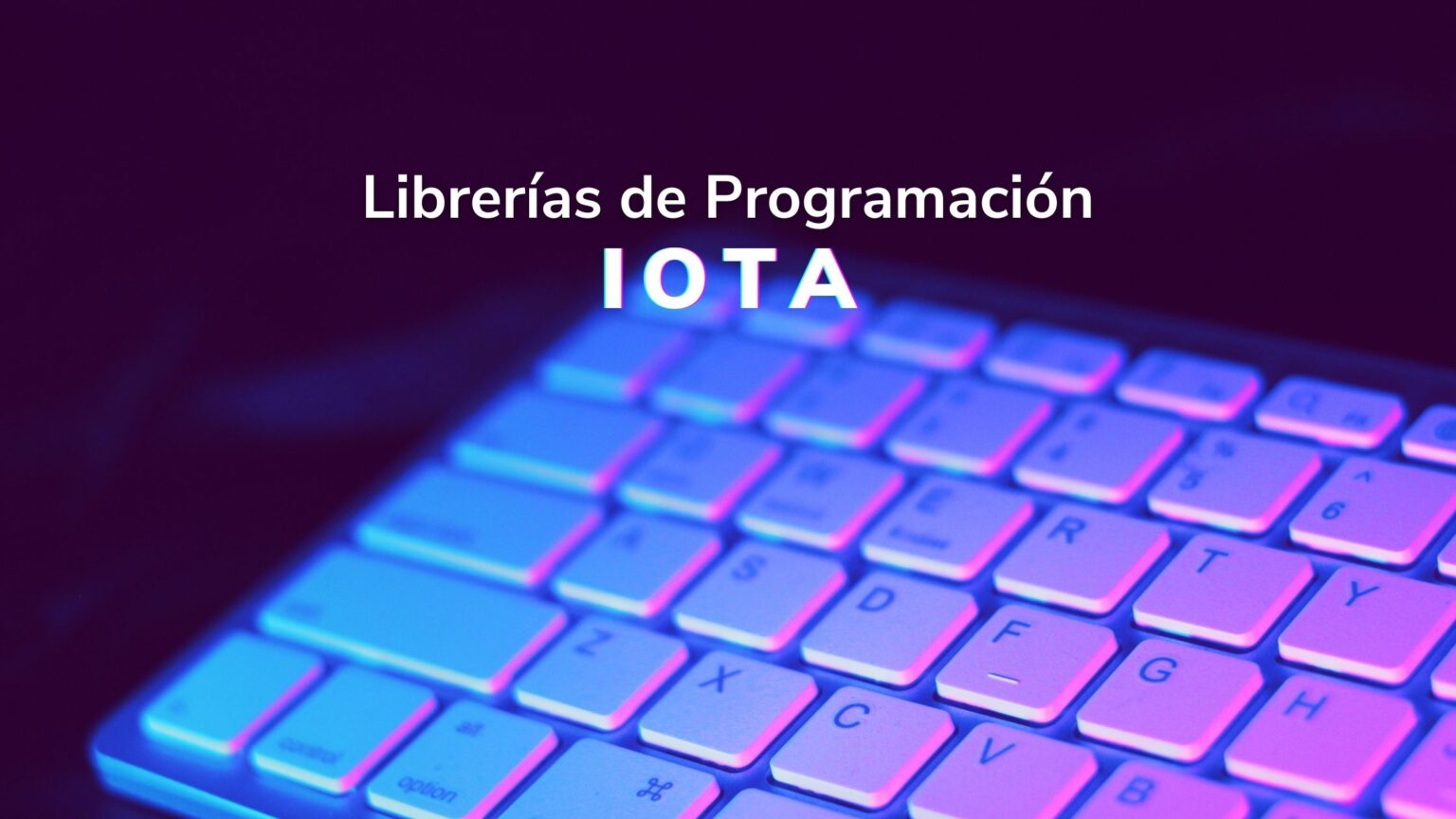 Las nuevas Librerías de Programación de IOTA IOTA HISPANO
